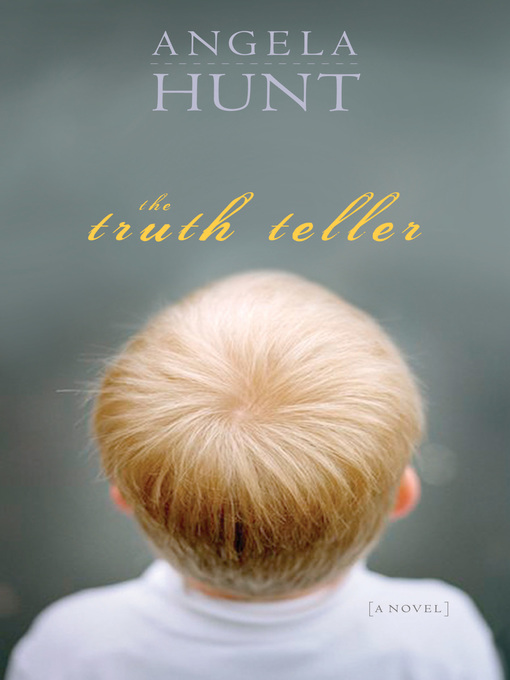 Title details for The Truth Teller by Angela Hunt - Available